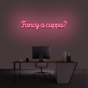 Fancy A Cuppa&#39; Neon Sign
