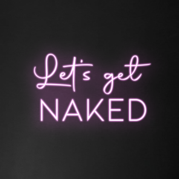 Let&#39;s Get Naked Neon Sign