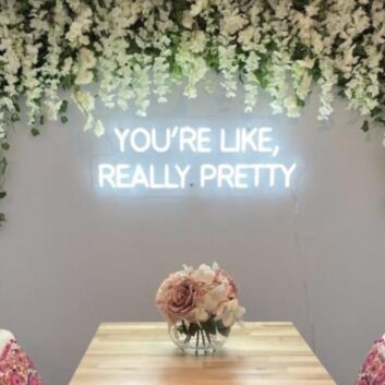&#39;You&#39;re Like, Really Pretty&#39; Neon Sign