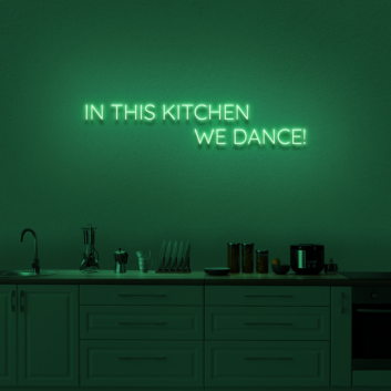 &#39;In this kitchen we dance&#39; Neon sign