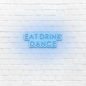 EAT DRINK DANCE LED Neon Sign