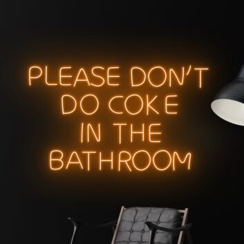Please Dont Do Coke In The Bathroom Led Neon Sign