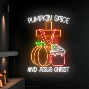 Pumpkin Spice And Jesus Christ Led Neon Sign