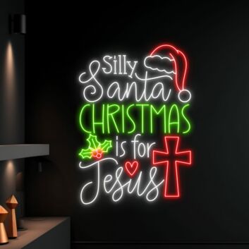 Silly Santa Christmas Is For Jesus Led Neon Sign Holiday Sign Christmas Led Neon Sign