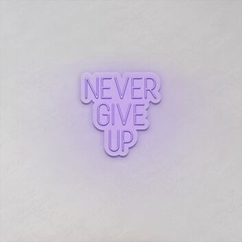 Never Give Up LED Sign