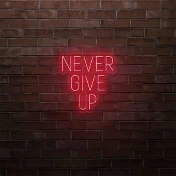 Never Give Up LED Sign
