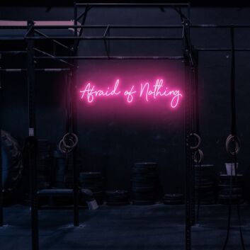 Afraid of Nothing LED Neon Sign