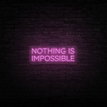 Nothing Is Impossible Neon Sign