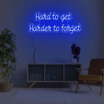 Hard To Get Hard To Forget LED Neon Sign