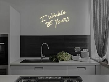 I Wanna Be Yours Neon Sign