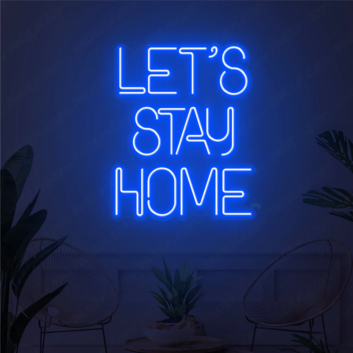 Let&#039;s Stay Home LED Neon Sign