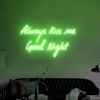 &quot;Always Kiss Me Good Night&quot; LED Neon Sign
