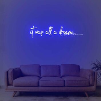 It Was All A Dream 3 Neon Sign