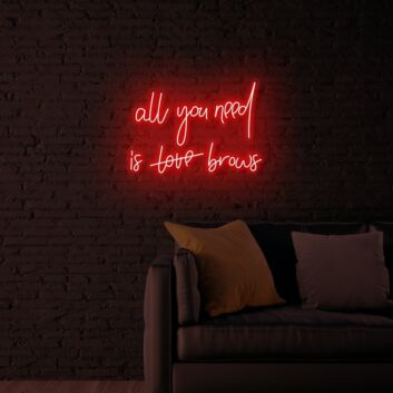 All you need is love eyebrows LED Neon Sign