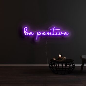 Be Positive Neon Sign