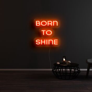 Born To Shine Neon Sign