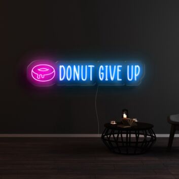 Donut Give Up Neon Sign