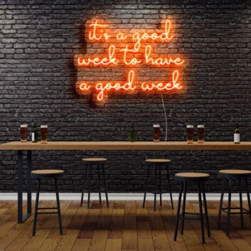 Its A Good Week To Have A Good Week Neon Sign