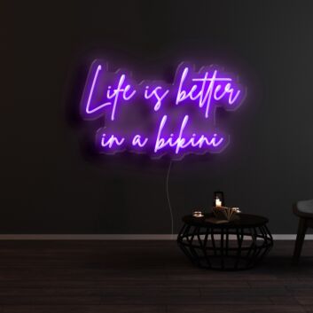 Life Is Better In A Bikini Neon Sign