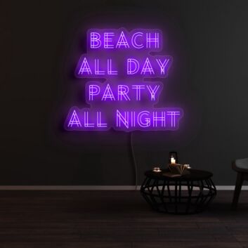 Beach All Day Party All Night Neon Sign