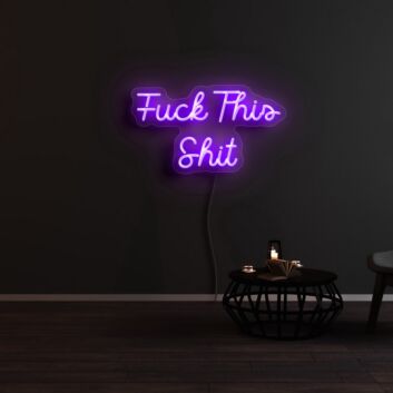 Fuck This Shit Neon Sign