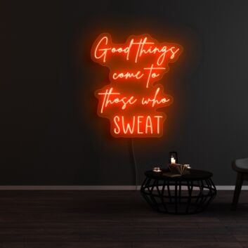 Good Things Come To Those Who Sweat Neon Sign