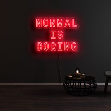Normal Is Boring Neon Sign