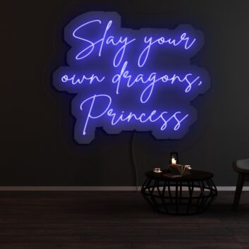 Slay Your Own Dragons Princess Neon Sign