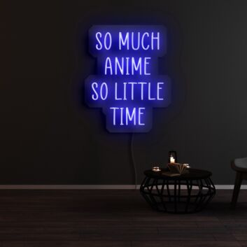 So Much Anime So Little Time Neon Sign