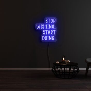 Stop Wishing Start Doing Neon Sign