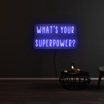 Whats Your Superpower Neon Sign