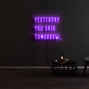 Yesterday You Said Tomorrow Neon Sign