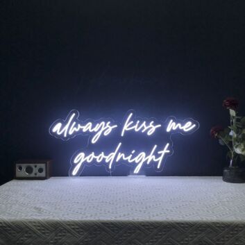 Always Kiss Me Goodnight Neon Sign