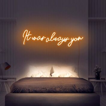 It Was Always You V3 Neon Sign