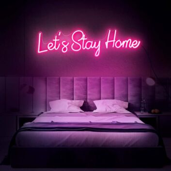 Lets Stay Home Neon Sign