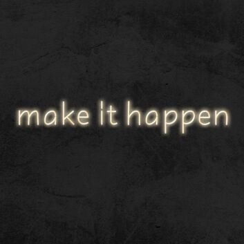 Make It Happen Neon Sign