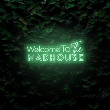 Welcome To The Madhouse LED Sign