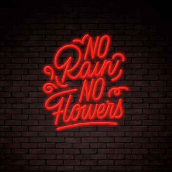 No Rain No Flowers Lettering Neon Sign
