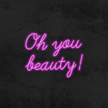 Oh You Beauty Neon Sign