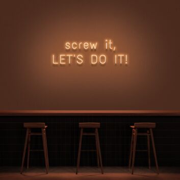 Screw It Lets Do It V1 Neon Sign