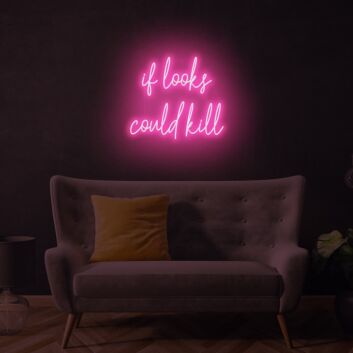 if looks could kill LED Neon Sign