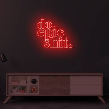 Do Epic Shit LED Sign