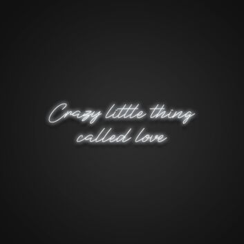 Crazy Little Thing Called Love Neon Sign