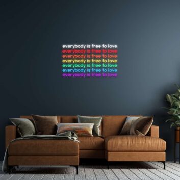 Everybody Is Free To Love Neon Sign