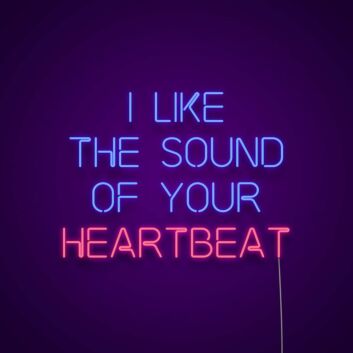 I Like The Sound Of Your Heartbeat Neon Sign