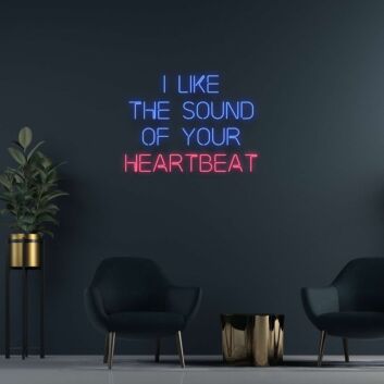 I Like The Sound Of Your Heartbeat Neon Sign