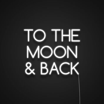 To The Moon And Back V1 Neon Sign