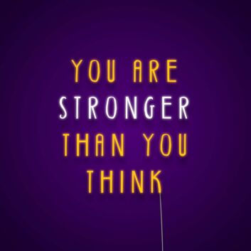 You Are Stronger Than You Think Neon Sign