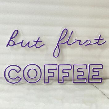 BUT FIRST COFFEE&quot; LED Neon Sign
