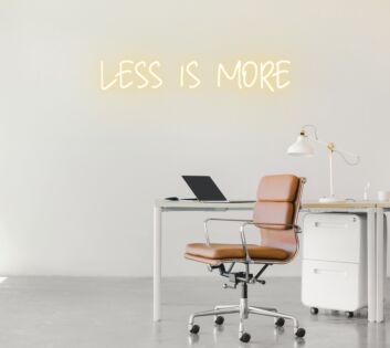 Less Is More Neon Sign